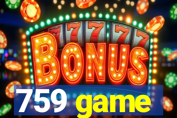 759 game